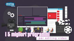 I 5 migliori programmi per editing video