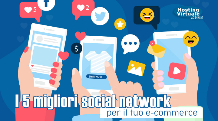 I 5 migliori social network per il tuo e-commerce