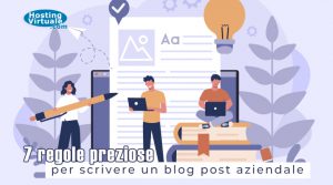 7 regole preziose per scrivere un blog post aziendale