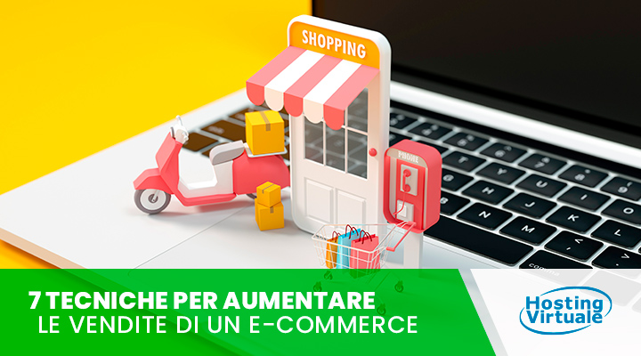 7 tecniche per aumentare le vendite di un e-commerce