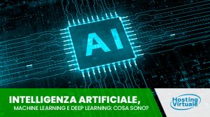 Intelligenza Artificiale, Machine Learning e Deep Learning: cosa sono?