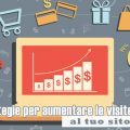 10 strategie per aumentare le visite al tuo sito web