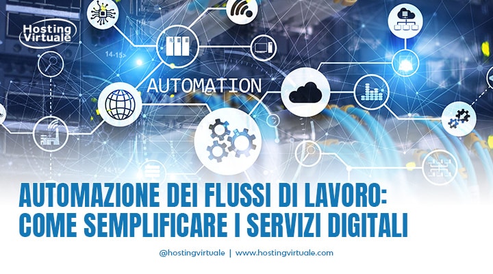 Automazione dei flussi di lavoro: come semplificare i servizi digitali