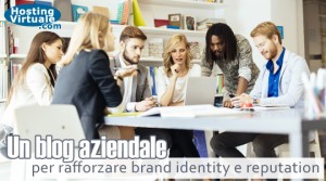 Blog aziendale per rafforzare brand identity e reputation