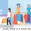 Buyer Personas: cosa sono e a cosa servono