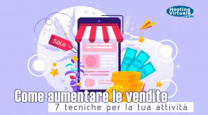 come aumentare le vendite: 7 consigli utili