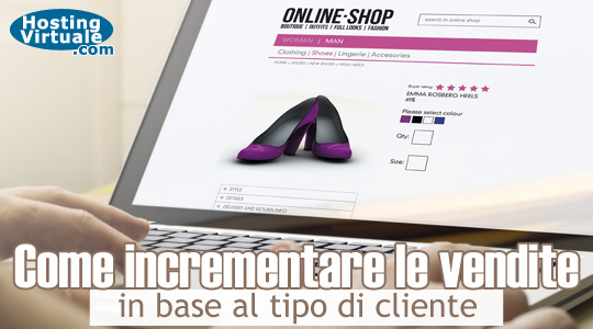 Come incrementare le vendite in base al tipo di cliente