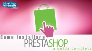 Come installare PrestaShop: la guida completa