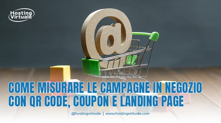 Come misurare le campagne in negozio con QR code, coupon e landing page