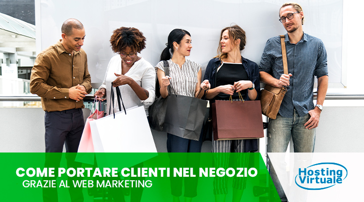 Come portare clienti nel negozio grazie al Web Marketing