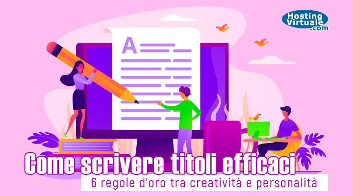 come scrivere titoli efficaci: 6 regole d'oro tra creatività e professionalità