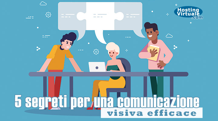 5 segreti per una comunicazione visiva efficace