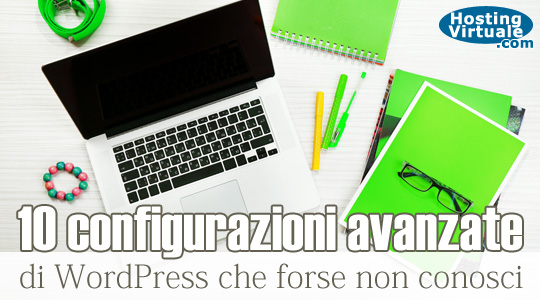 10 configurazioni avanzate di WordPress che forse non conosci