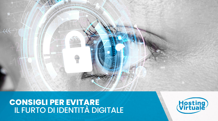 Consigli per evitare il furto di identità digitale