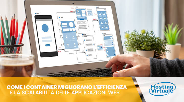 Come i container migliorano l'efficienza e la scalabilità delle applicazioni web