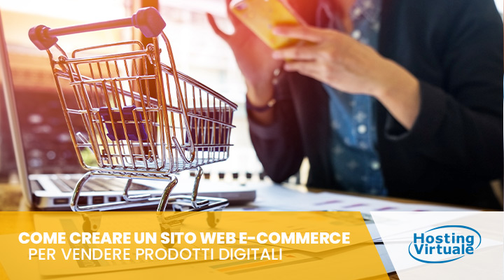 Come creare un sito web e-commerce per vendere prodotti digitali