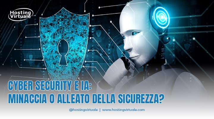 Cyber Security e IA: minaccia o alleato della sicurezza?
