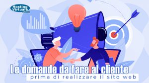 Le domande da fare al cliente prima di realizzare il sito web