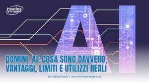 Domini .ai: cosa sono davvero, vantaggi, limiti e utilizzi reali