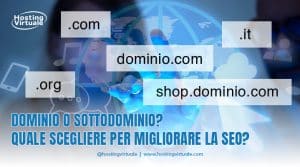 dominio o sottodominio quale scegliere per migliorare la seo