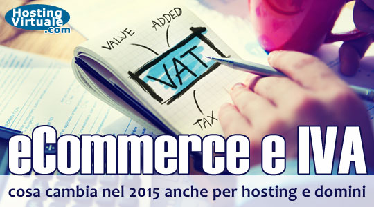 eCommerce e IVA, cosa cambia nel 2015 anche per hosting e domini