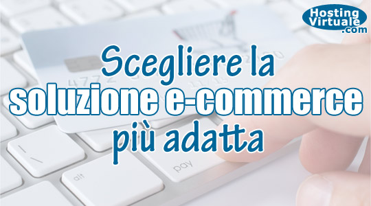 Scegliere la soluzione e-commerce più adatta