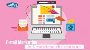 E-mail Marketing: le 5 metriche che contano