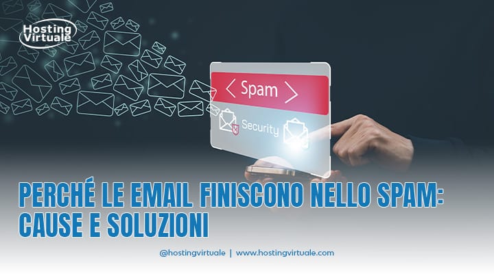 Perché le email finiscono nello spam: cause e soluzioni