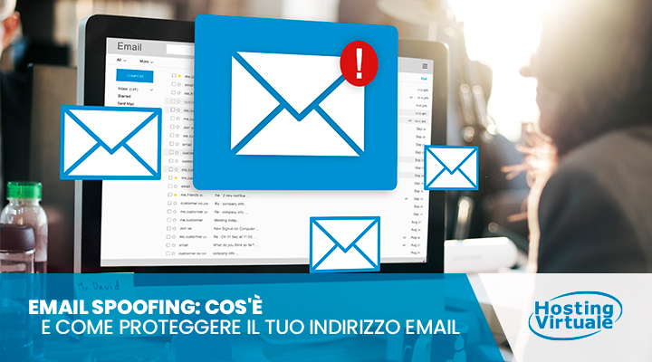 Email Spoofing: cos'è e come proteggere il tuo indirizzo email