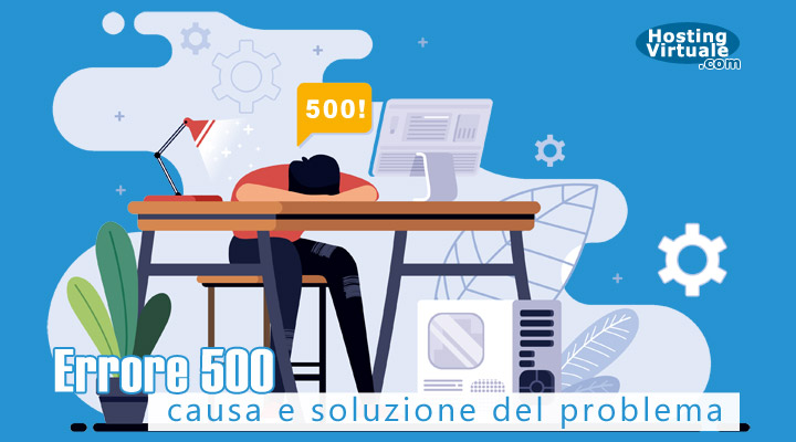 Errore 500, causa e soluzione del problema