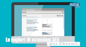 Le migliori 10 estensioni SEO per Chrome