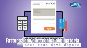 Fatturazione elettronica obbligatoria: ecco cosa devi sapere