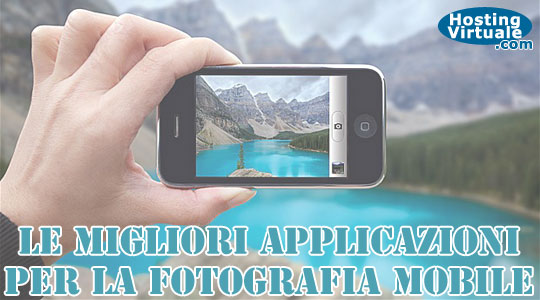 Le migliori applicazioni per la fotografia mobile