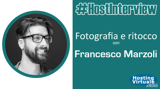 #HostInterview: Fotografia e ritocco con Francesco Marzoli