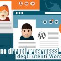 Gestione di ruoli e permessi degli utenti WordPress