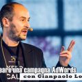 Come creare una campagna AdWords con Gianpaolo Lorusso