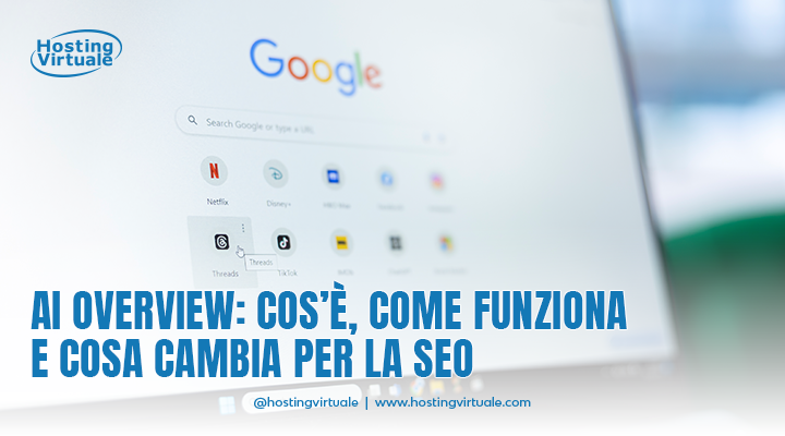 AI Overview: cos’è, come funziona e cosa cambia per la SEO