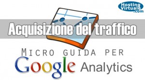 Micro guida per Google Analytics: acquisizione del traffico