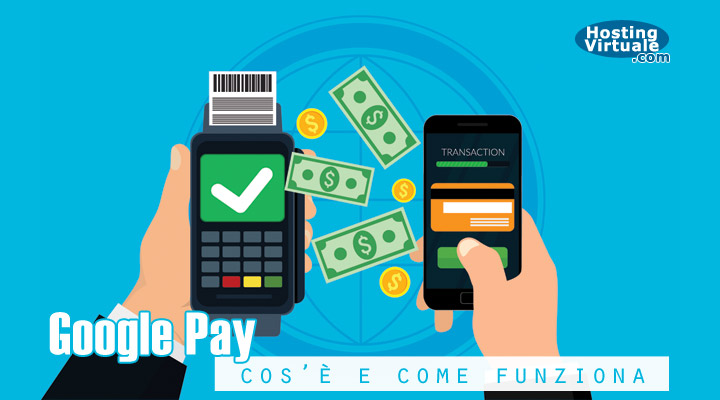 Google Pay: cos’è e come funziona