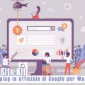 Google Site Kit: il plug-in ufficiale di Google per WordPress