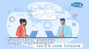 Google Tag Manager: cos’è e come funziona