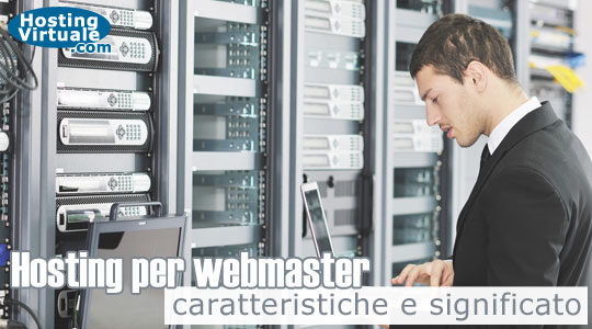 Hosting per webmaster, caratteristiche e significato