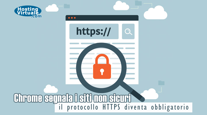 Chrome segnala i siti non sicuri: il protocollo HTTPS diventa obbligatorio