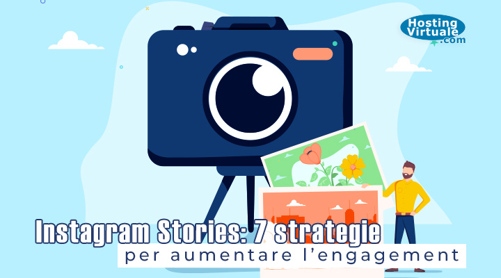 Instagram Stories: 7 strategie per aumentare l’engagement