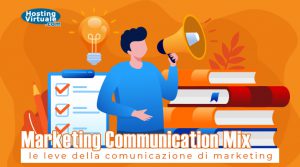 Marketing Communication Mix: le leve della comunicazione di marketing