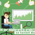 10 trucchi per migliorare la produttività se lavori da casa