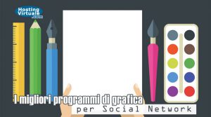 I migliori programmi di grafica per Social Network