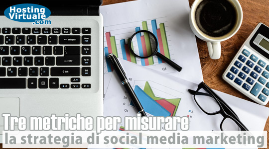 Tre metriche per misurare la strategia di social media marketing