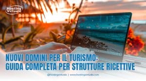 Nuovi domini per il turismo: guida completa per strutture ricettive