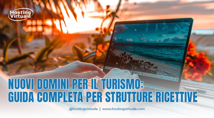 Nuovi domini per il turismo: guida completa per strutture ricettive